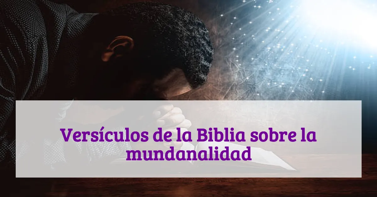 Versículos de la Biblia sobre la mundanalidad