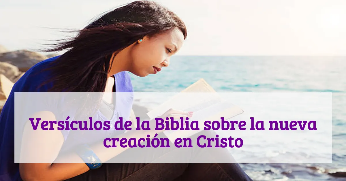 Versículos de la Biblia sobre la nueva creación en Cristo