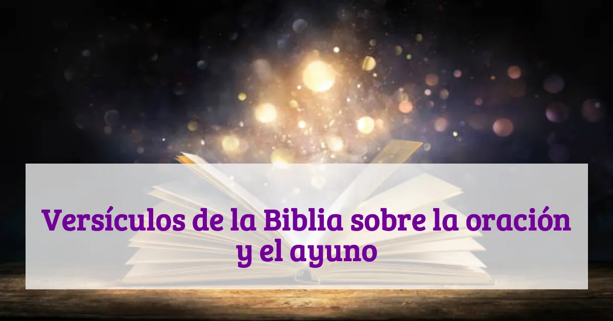 Versículos de la Biblia sobre la oración y el ayuno