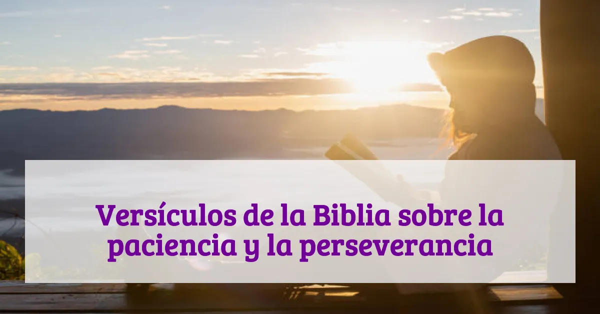 Versículos de la Biblia sobre la paciencia y la perseverancia