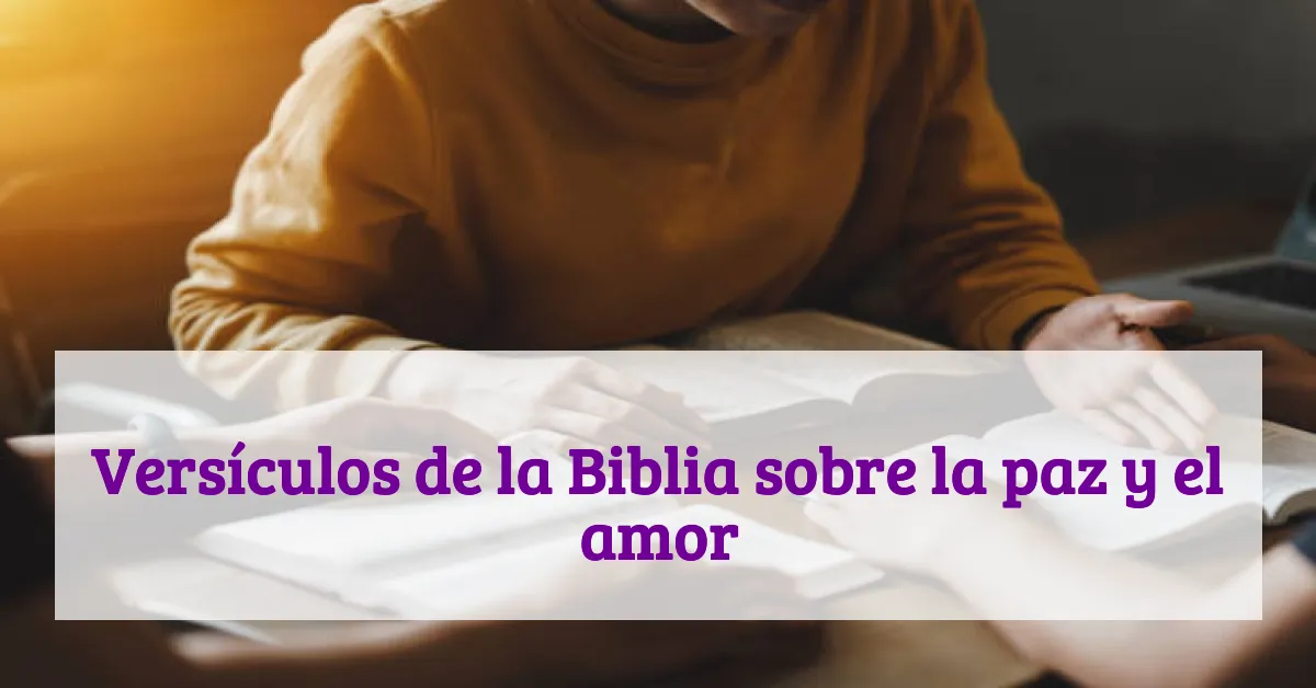 Versículos de la Biblia sobre la paz y el amor