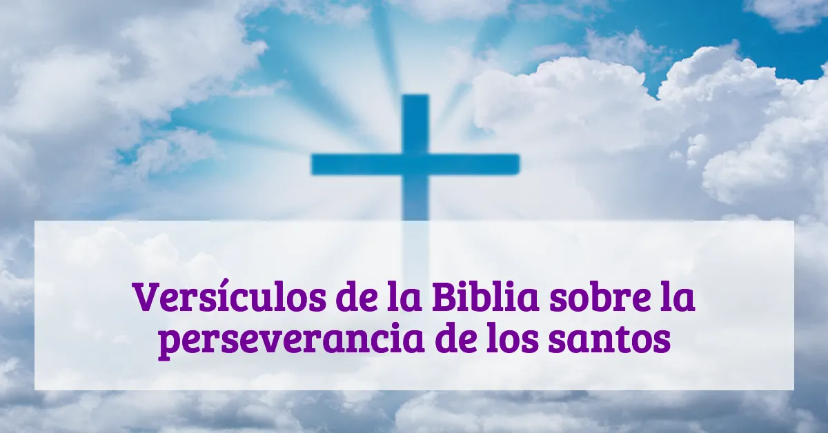 Versículos de la Biblia sobre la perseverancia de los santos
