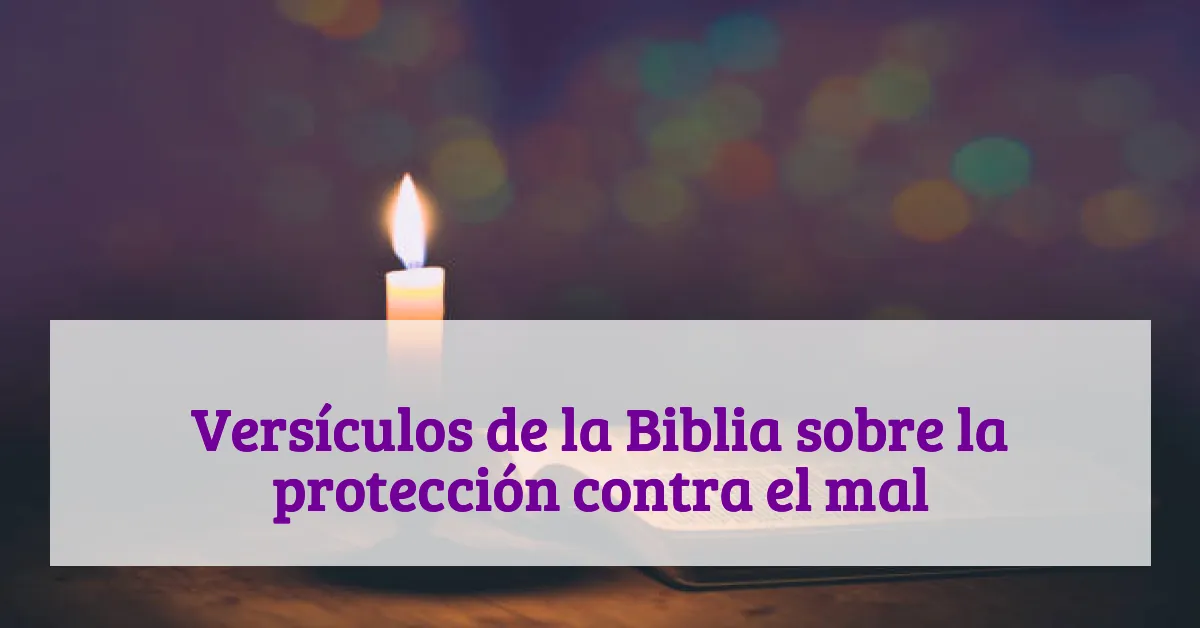 Versículos de la Biblia sobre la protección contra el mal