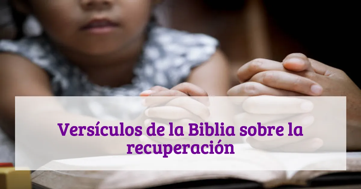Versículos de la Biblia sobre la recuperación