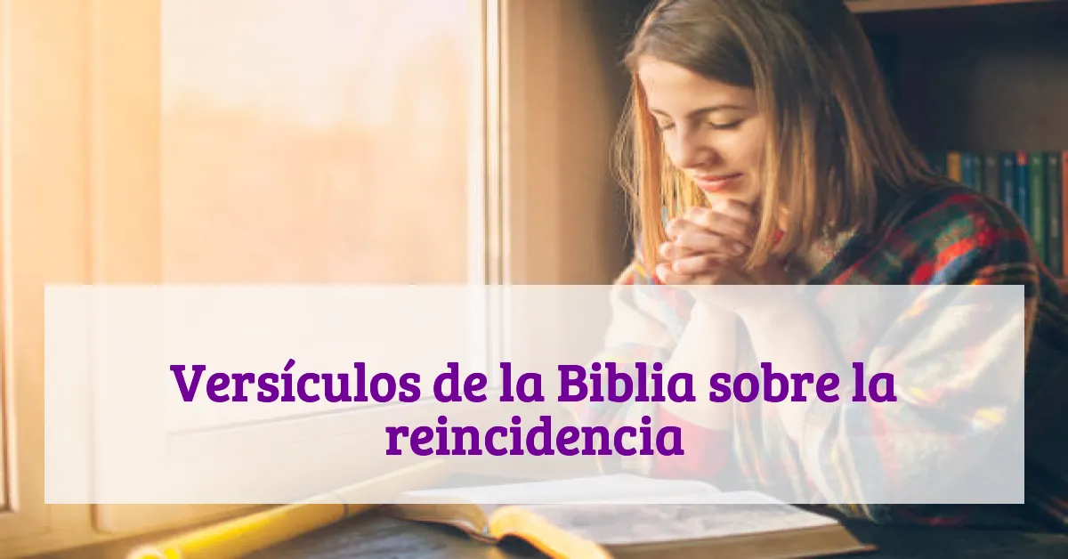 Versículos de la Biblia sobre la reincidencia