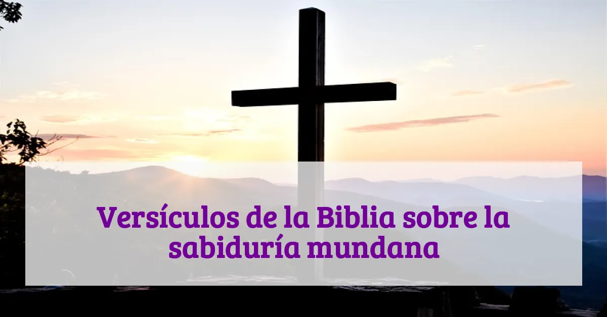 Versículos de la Biblia sobre la sabiduría mundana