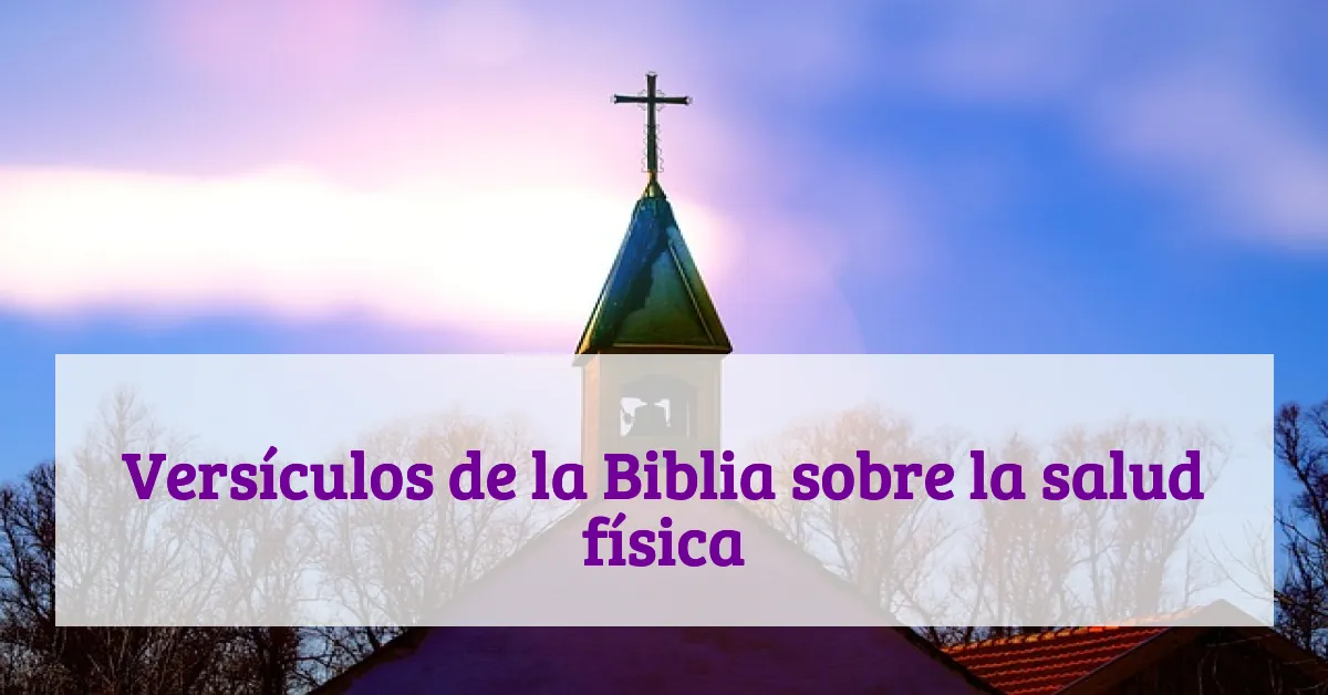 Versículos de la Biblia sobre la salud física