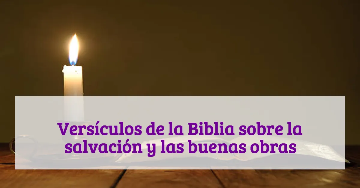 Versículos de la Biblia sobre la salvación y las buenas obras