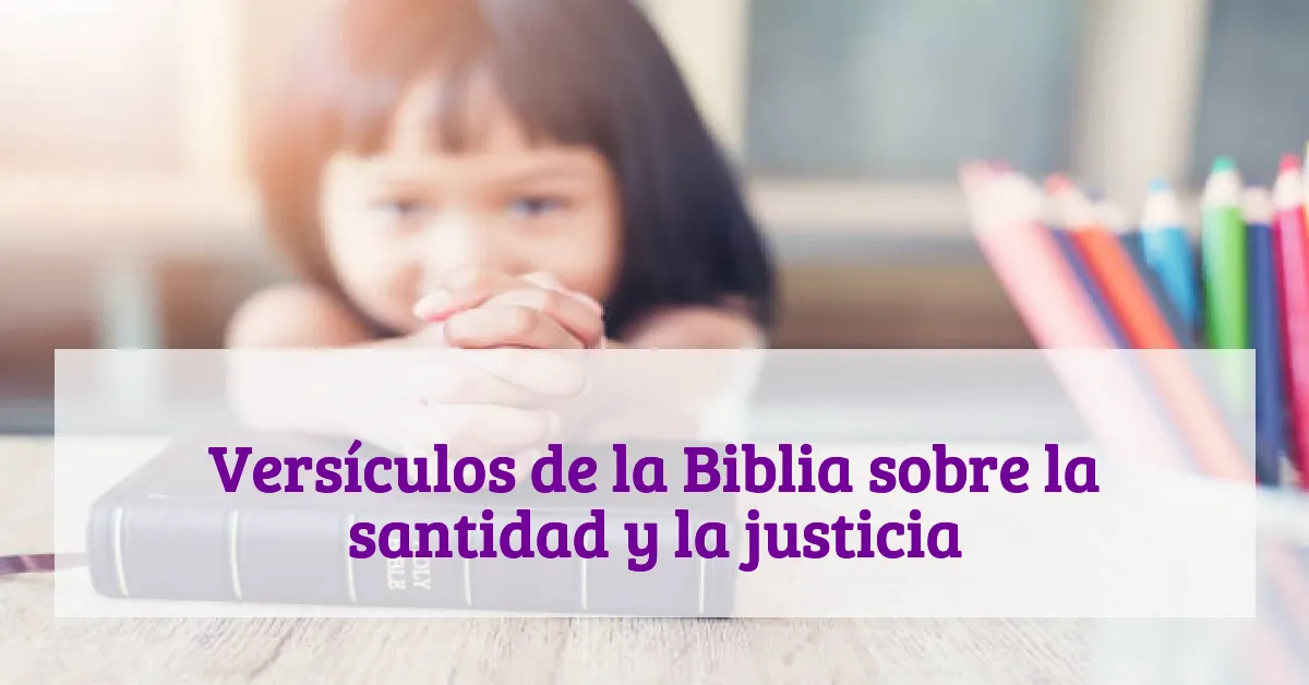 Versículos de la Biblia sobre la santidad y la justicia