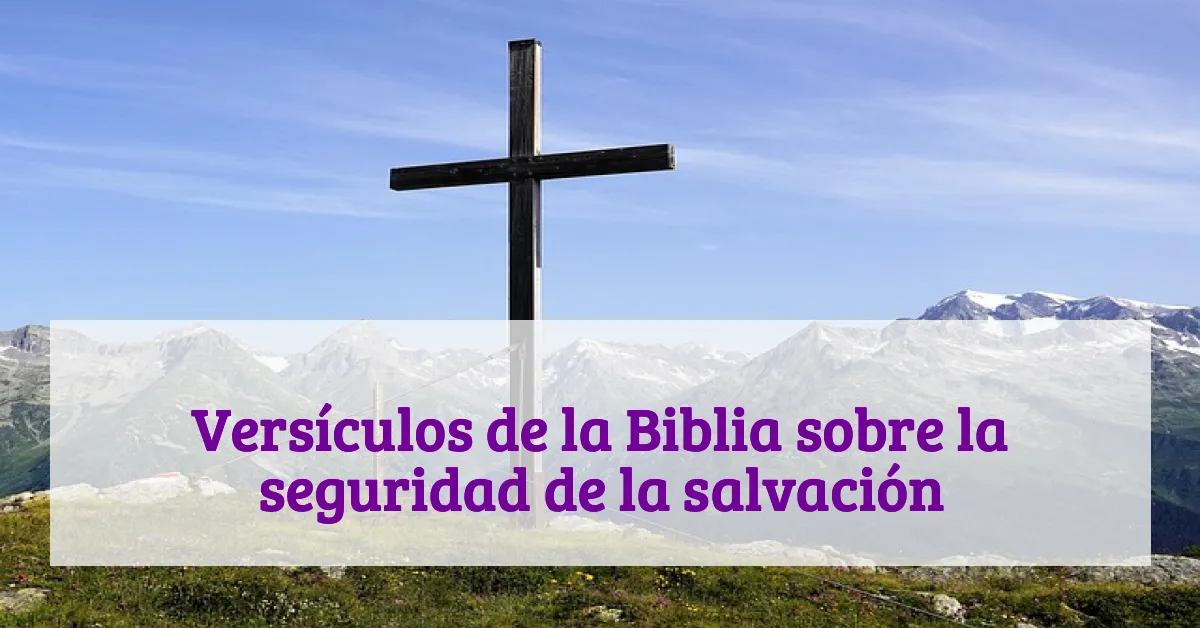 Versículos de la Biblia sobre la seguridad de la salvación