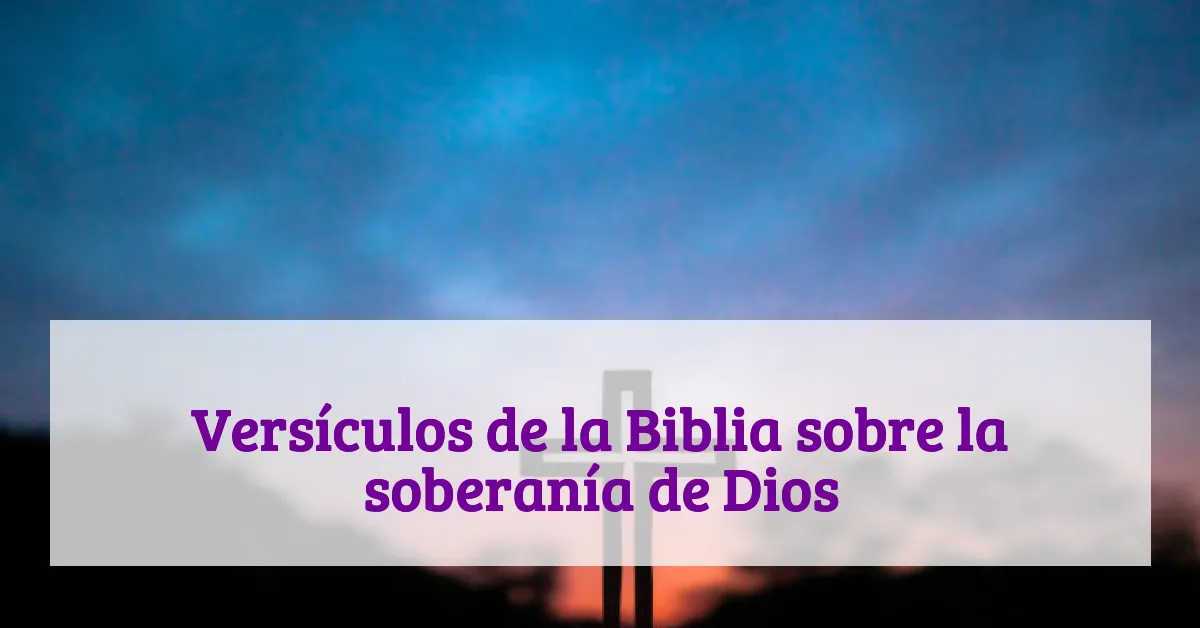 Versículos de la Biblia sobre la soberanía de Dios