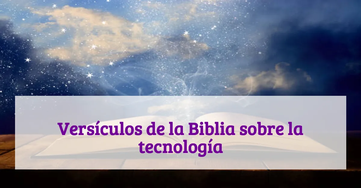 Versículos de la Biblia sobre la tecnología