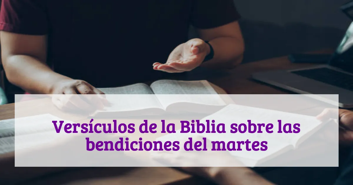 Versículos de la Biblia sobre las bendiciones del martes