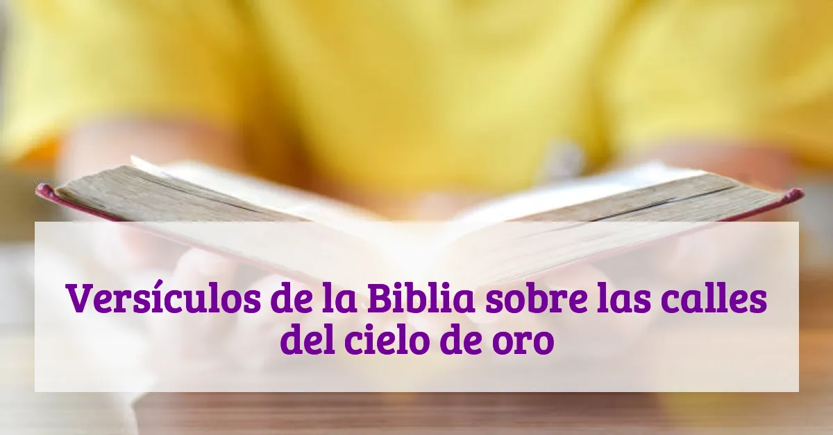 Versículos de la Biblia sobre las calles del cielo de oro