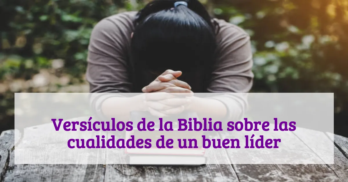 Versículos de la Biblia sobre las cualidades de un buen líder