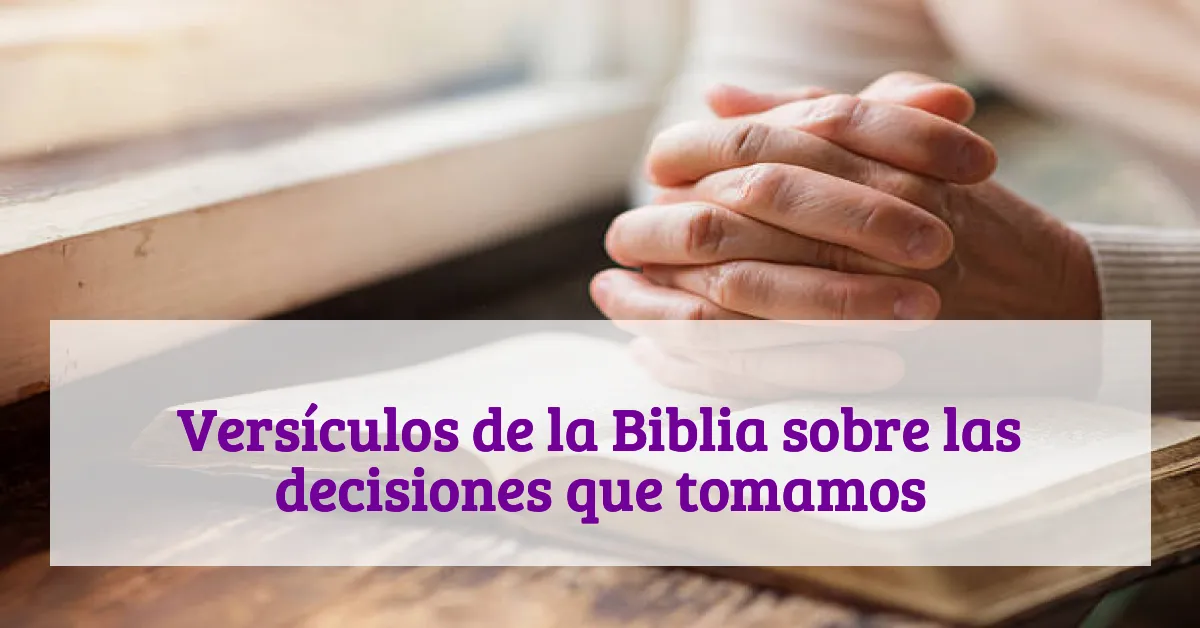 Versículos de la Biblia sobre las decisiones que tomamos