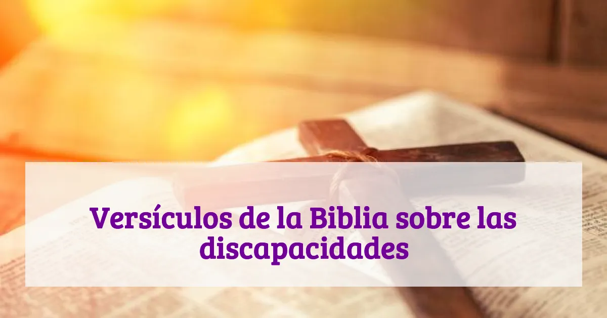 Versículos de la Biblia sobre las discapacidades