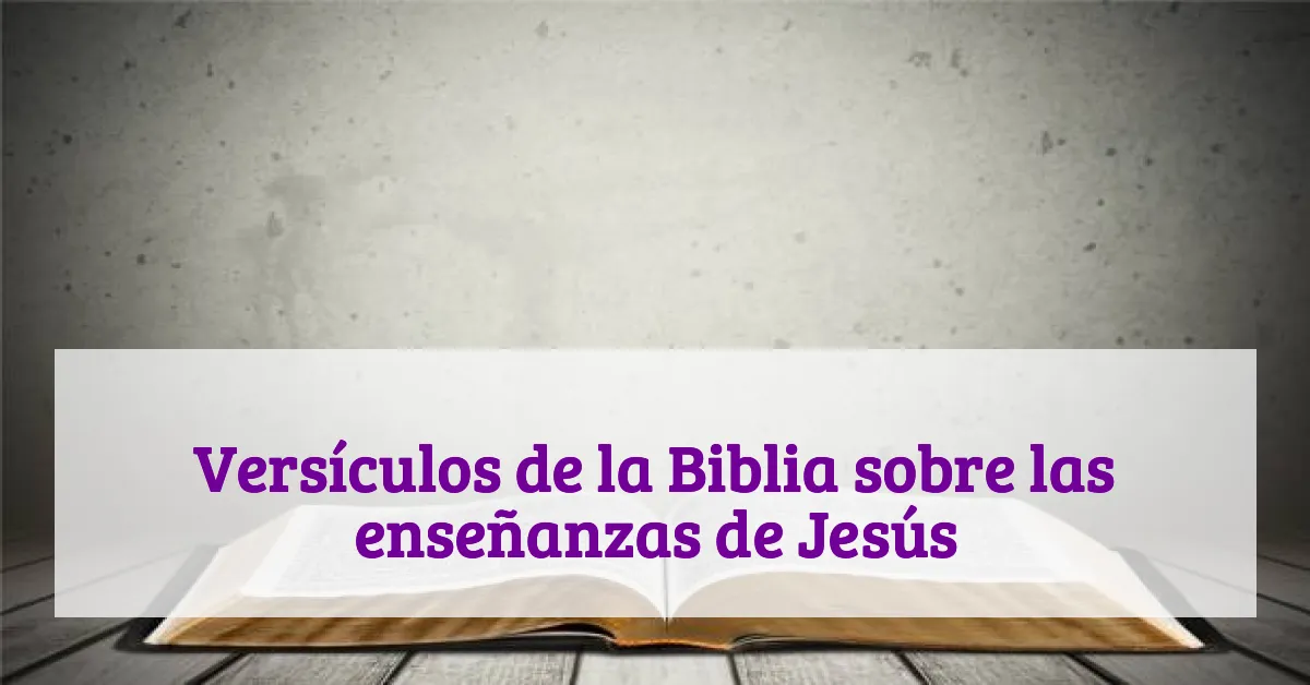 Versículos de la Biblia sobre las enseñanzas de Jesús