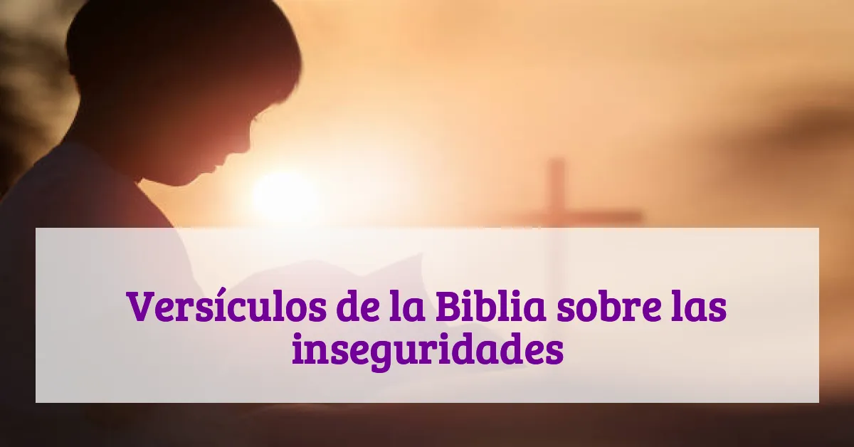 Versículos de la Biblia sobre las inseguridades