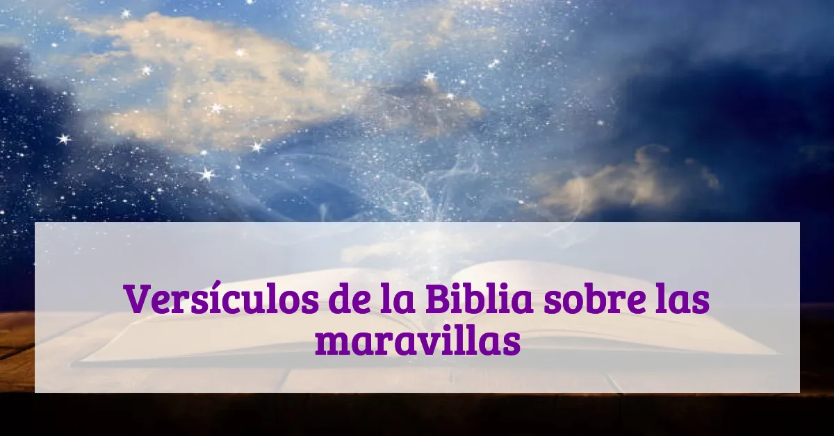 Versículos de la Biblia sobre las maravillas