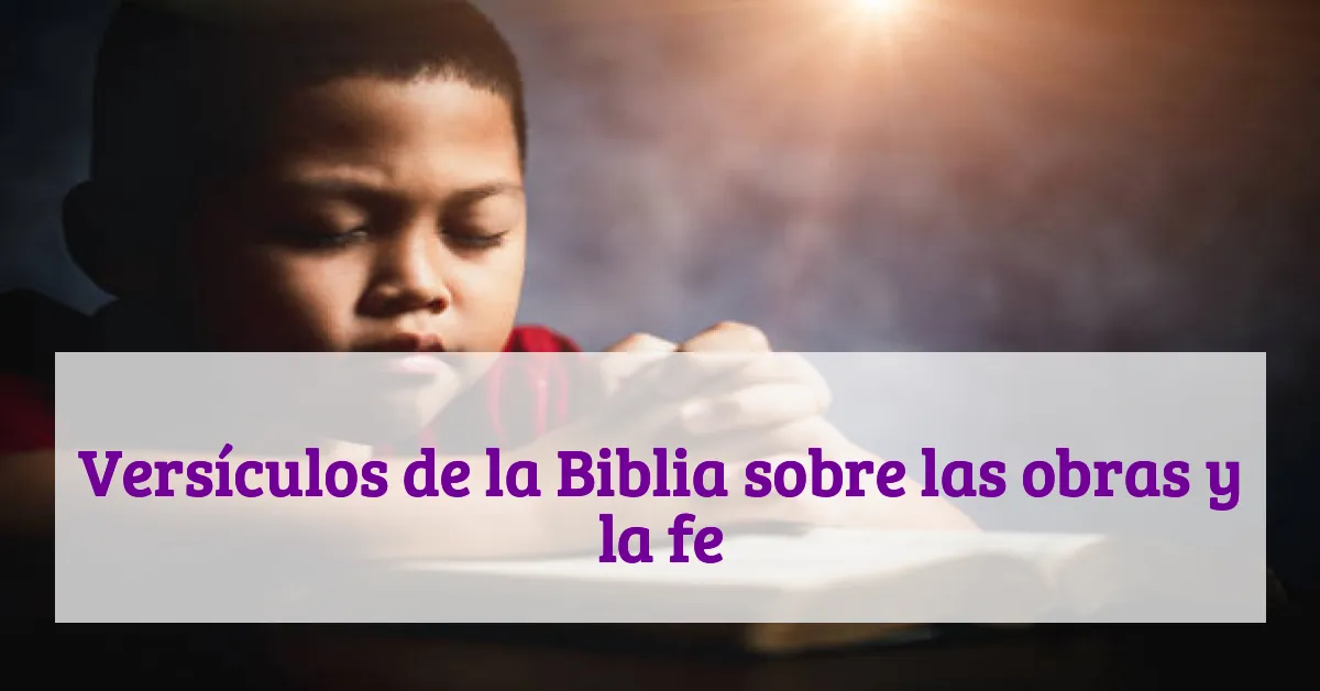 Versículos de la Biblia sobre las obras y la fe
