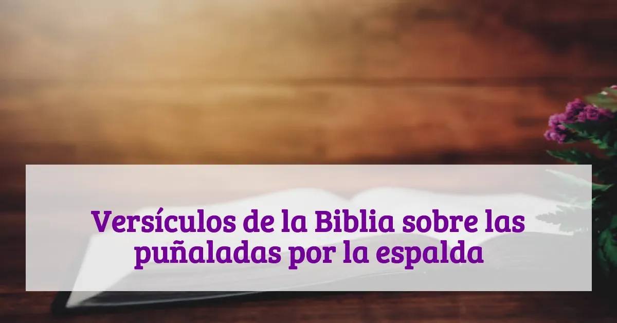 Versículos de la Biblia sobre las puñaladas por la espalda