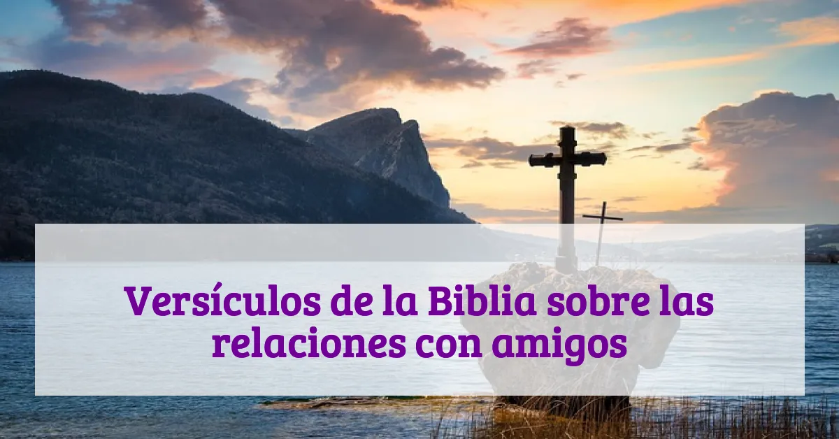 Versículos de la Biblia sobre las relaciones con amigos