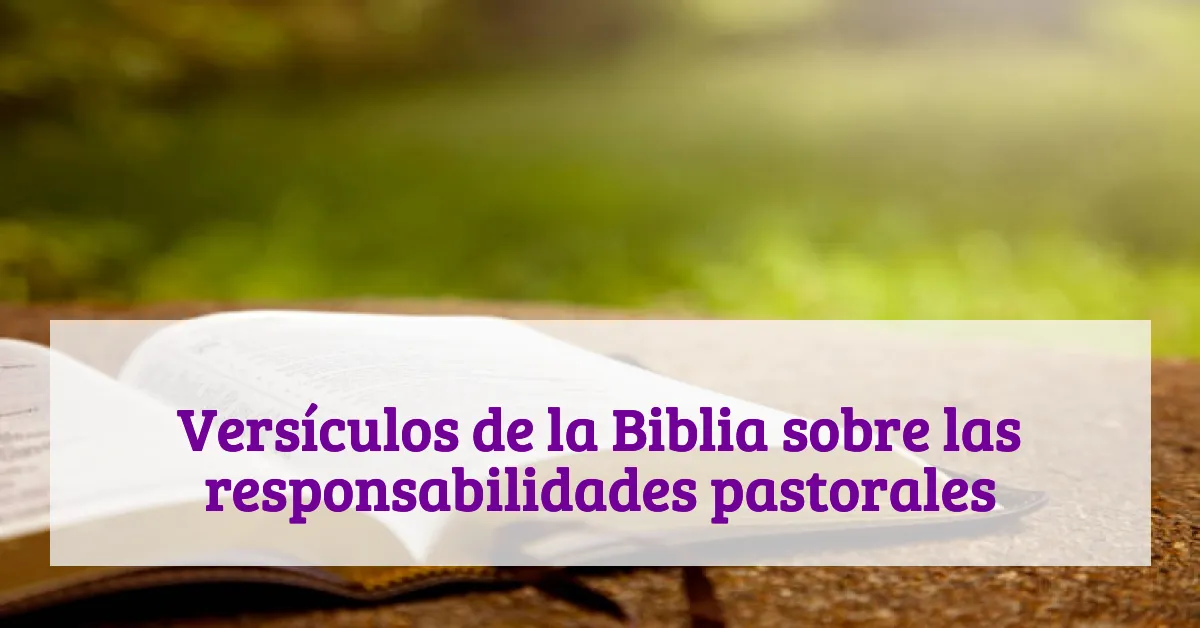 Versículos de la Biblia sobre las responsabilidades pastorales