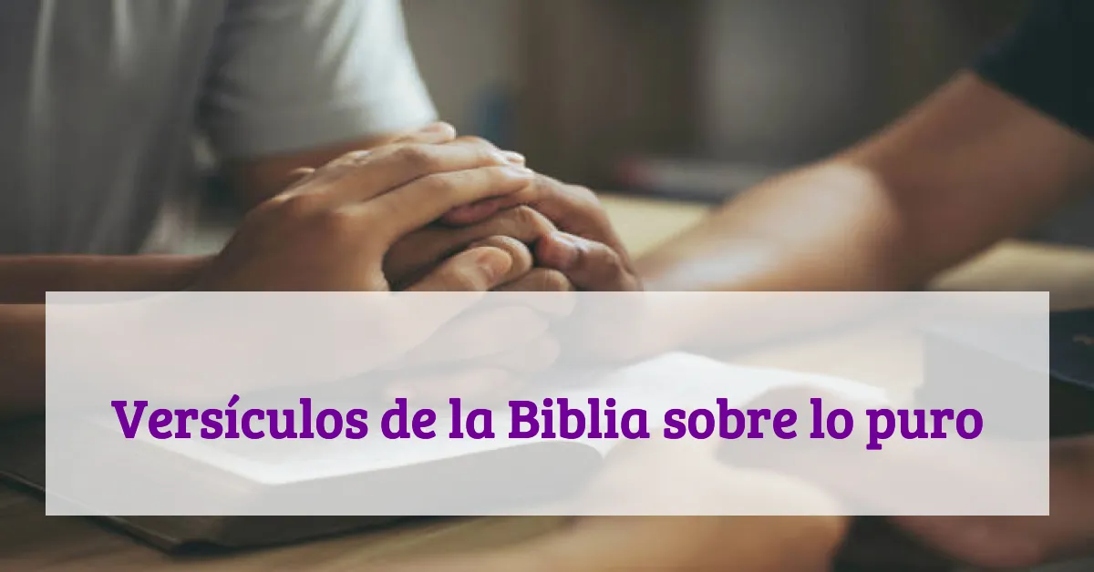 Versículos de la Biblia sobre lo puro