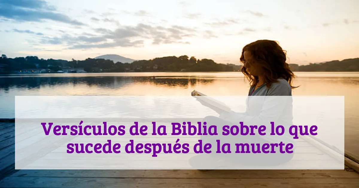 Versículos de la Biblia sobre lo que sucede después de la muerte
