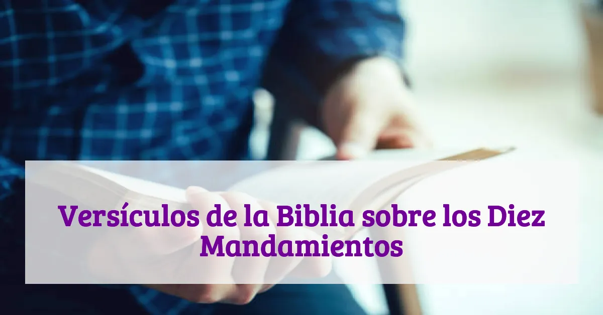 Versículos de la Biblia sobre los Diez Mandamientos