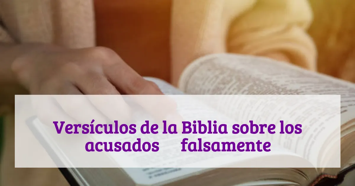 Versículos de la Biblia sobre los acusados ​​falsamente