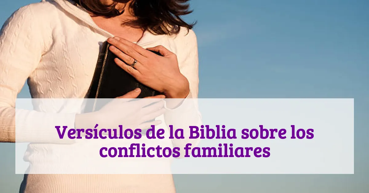 Versículos de la Biblia sobre los conflictos familiares