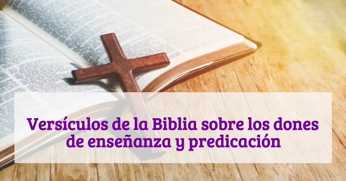 Versículos de la Biblia sobre los dones de enseñanza y predicación