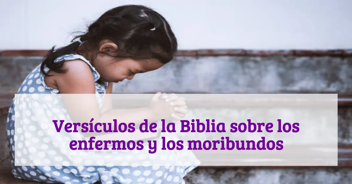 Versículos de la Biblia sobre los enfermos y los moribundos