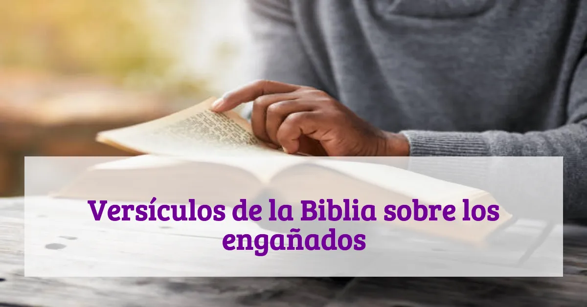 Versículos de la Biblia sobre los engañados