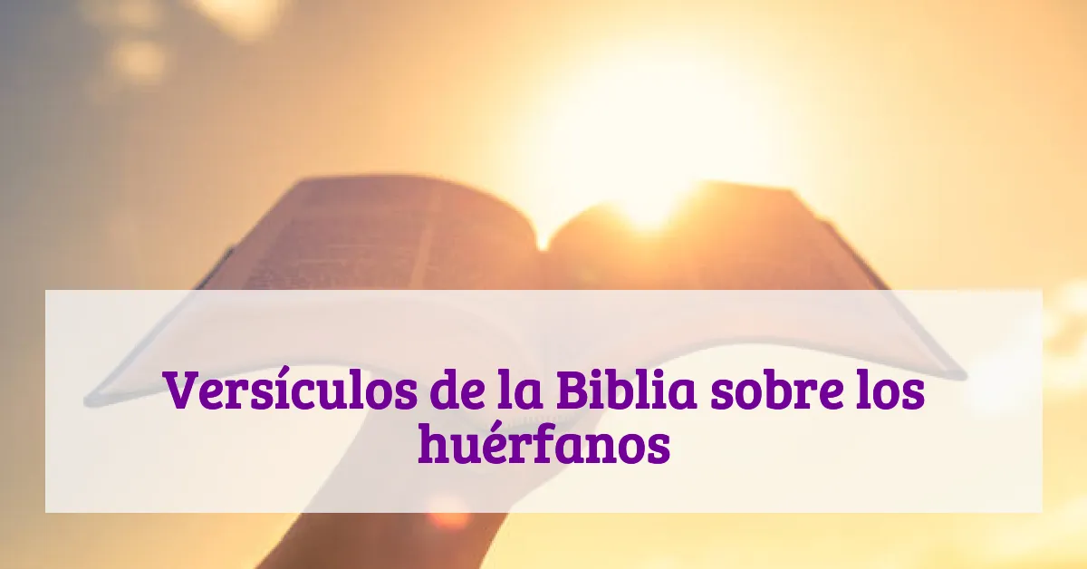 Versículos de la Biblia sobre los huérfanos