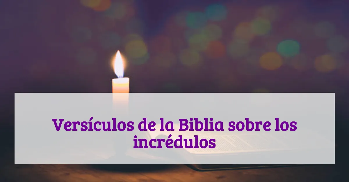 Versículos de la Biblia sobre los incrédulos