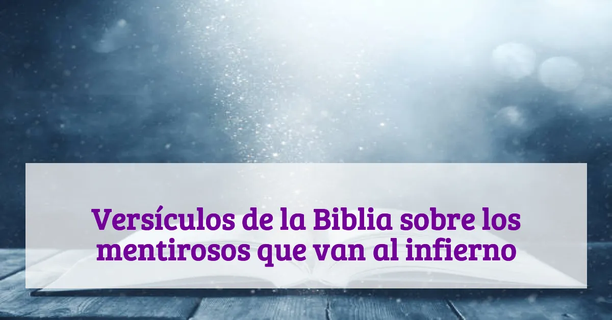 Versículos de la Biblia sobre los mentirosos que van al infierno