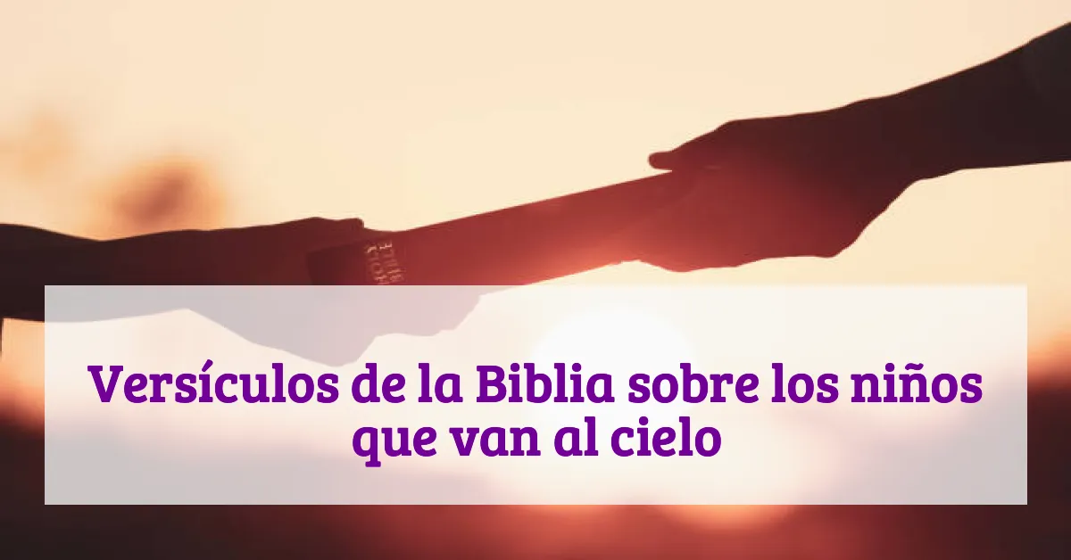 Versículos de la Biblia sobre los niños que van al cielo