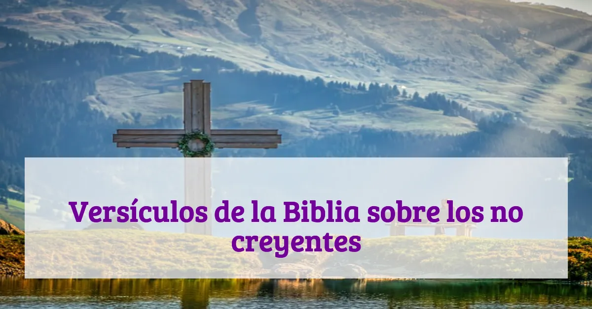 Versículos de la Biblia sobre los no creyentes