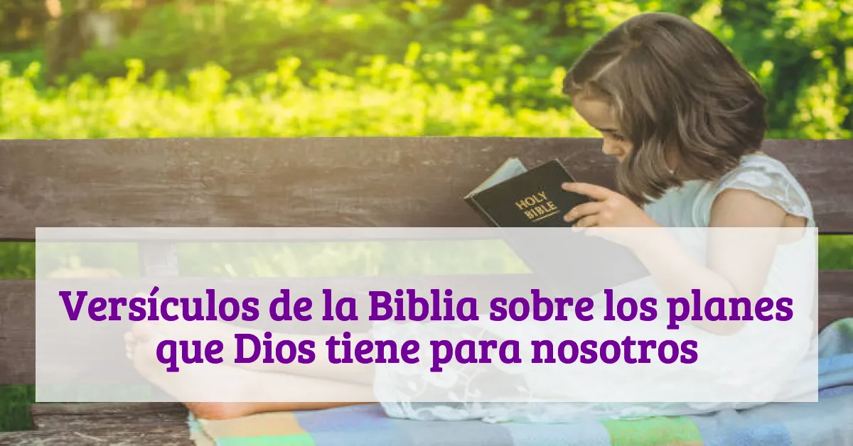 Versículos de la Biblia sobre los planes que Dios tiene para nosotros