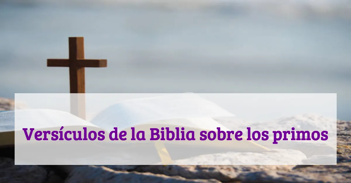 Versículos de la Biblia sobre los primos