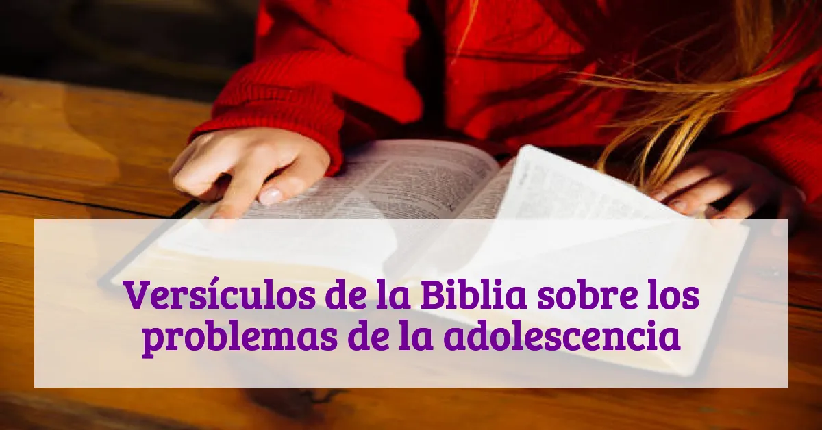 Versículos de la Biblia sobre los problemas de la adolescencia
