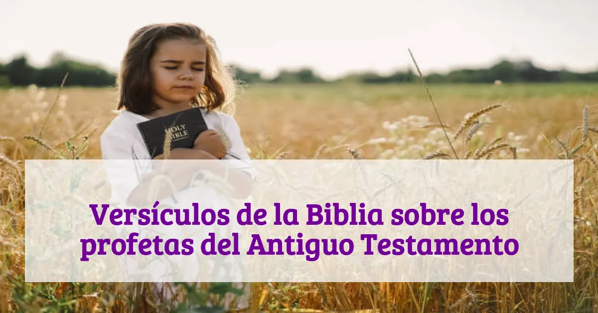 Versículos de la Biblia sobre los profetas del Antiguo Testamento