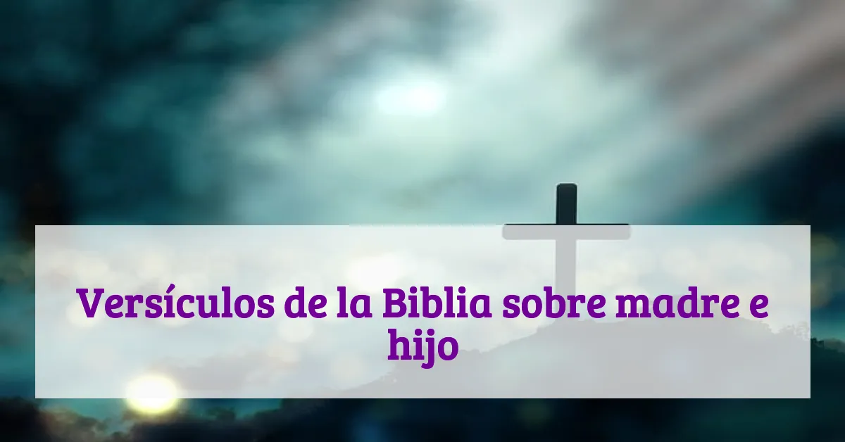 Versículos de la Biblia sobre madre e hijo