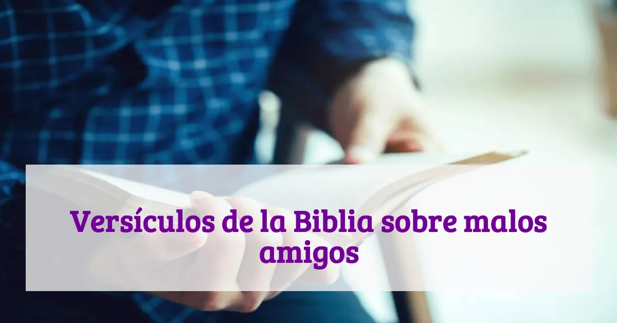 Versículos de la Biblia sobre malos amigos