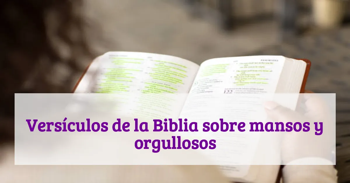 Versículos de la Biblia sobre mansos y orgullosos