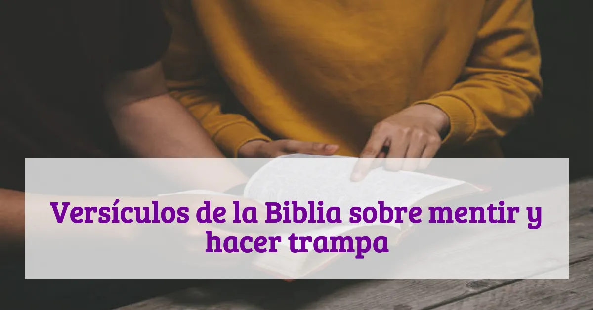 Versículos de la Biblia sobre mentir y hacer trampa