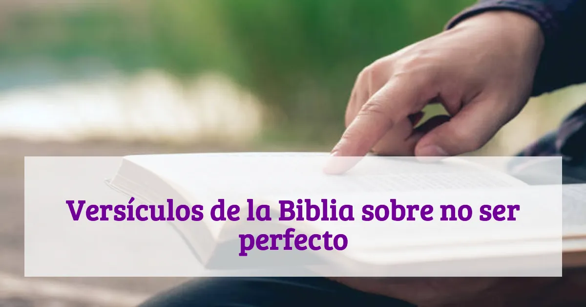Versículos de la Biblia sobre no ser perfecto